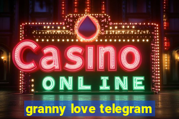 granny love telegram